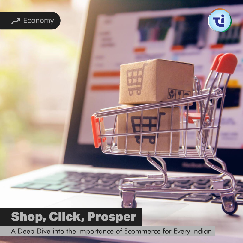 Shop, Click, Prosper: A Deep Dive into the Importance of Ecommerce for Every Indian